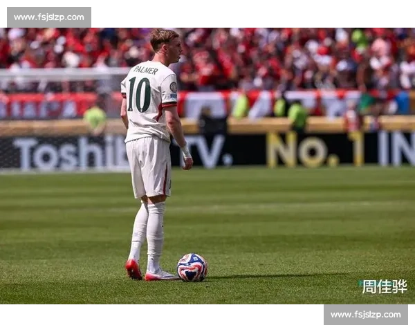 帕尔默 8.8 分全场最佳！1 助攻 2 造杀机难掩传中短板，6 射 3 正成进攻核心